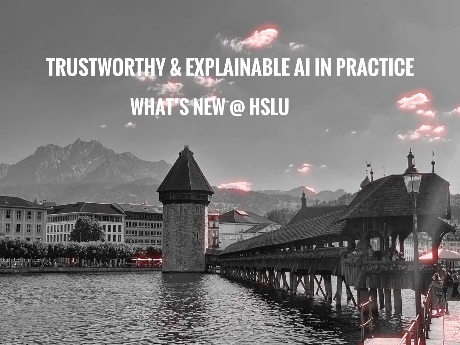 The original duotone photo of Lucerne’s Chapel Bridge and octagonal Water Tower over the Reuss, with Mount Pilatus behind and soft coral-stained clouds, overlaid with the title “Trustworthy & Explainable AI in Practice” and subtitle “What’s new @ HSLU”.